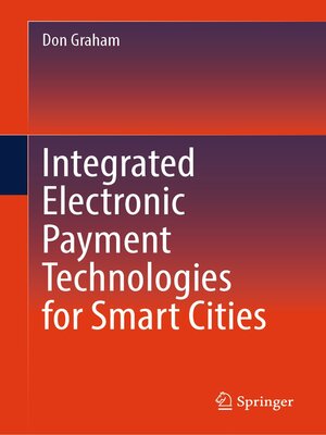 cover image of Integrated Electronic Payment Technologies for Smart Cities